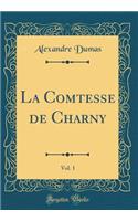 La Comtesse de Charny, Vol. 1 (Classic Reprint)