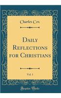 Daily Reflections for Christians, Vol. 1 (Classic Reprint)