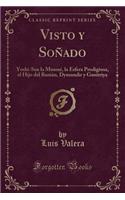 Visto Y Soñado: Yoshi-San La Musmé, La Esfera Prodigiosa, El Hijo del Banián, Dyusandir Y Ganitriya (Classic Reprint)