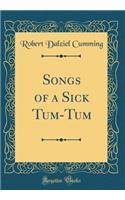 Songs of a Sick Tum-Tum (Classic Reprint)