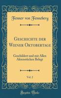Geschichte der Wiener Oktobertage, Vol. 2: Geschildert und mit Allen Aktenstücken Belegt (Classic Reprint)