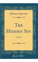 The Hidden Sin: A Novel (Classic Reprint)