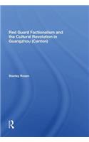 Red Guard Factionalism And The Cultural Revolution In Guangzhou (canton)