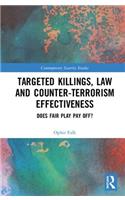 Targeted Killings, Law and Counter-Terrorism Effectiveness: Does Fair Play Pay Off?(Contemporary Security Studies)