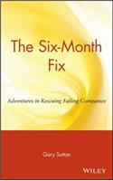 Six Month Fix: Adventures in Rescuing Failing Companies
