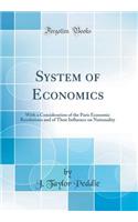 System of Economics: With a Consideration of the Paris Economic Resolutions and of Their Influence on Nationality (Classic Reprint)