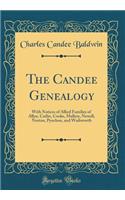 The Candee Genealogy: With Notices of Allied Families of Allyn, Catlin, Cooke, Mallery, Newell, Norton, Pynchon, and Wadsworth (Classic Reprint)