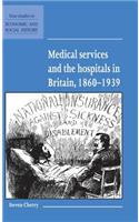Medical Services and the Hospital in Britain, 1860–1939