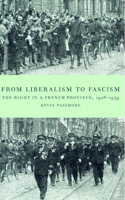 From Liberalism to Fascism: The Right in a French Province, 1928-1939