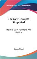 The New Thought Simplified: How To Gain Harmony And Health(English)