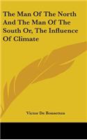 The Man Of The North And The Man Of The South Or, The Influence Of Climate