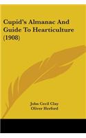 Cupid's Almanac And Guide To Hearticulture (1908)