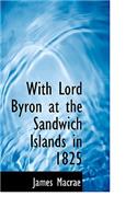 With Lord Byron at the Sandwich Islands in 1825