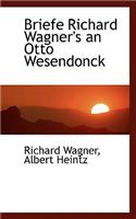 Briefe Richard Wagner's an Otto Wesendonck