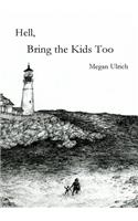 Hell, Bring the Kids Too