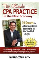 Ultimate CPA Practice in the New Economy: 10 Secrets to Attract More Clients, Boost Profits and Live Your Ideal Lifestlye