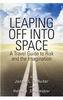 Leaping Off Into Space: A Travel Guide to Risk and the Imagination