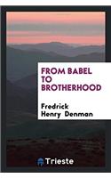 FROM BABEL TO BROTHERHOOD