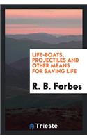LIFE-BOATS, PROJECTILES AND OTHER MEANS