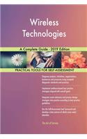Wireless Technologies A Complete Guide - 2019 Edition