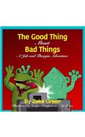 Good Thing About Bad Things