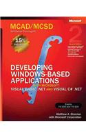 McAd/MCSD Self-Paced Training Kit: Developing Windows-Based Applications with Microsoft Visual Basic .Net and Microsoft Visual C# .Net, Second Ed: Dev