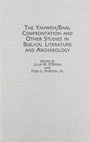 The Yahweh/Baal Confrontation and Other Studies in Biblical Literature and Archaeology