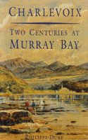 Charlevoix: Two Centuries at Murray Bay