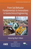 From Soil Behavior Fundamentals to Innovations in Geotechnical Engineering: Honoring Roy E. Olson(Geotechnical Special Publications (GSP))