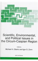 Scientific, Environmental, and Political Issues in the Circum-Caspian Region