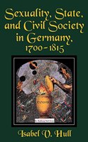 Sexuality, State, and Civil Society in Germany, 1700 1815