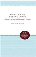 Gentlemen Freeholders: Political Practices in Washington's Virginia(Published for the Omohundro Institute of Early American History and Culture, Williamsburg, Virginia)