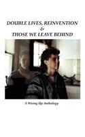 Double Lives, Reinvention & Those We Leave Behind