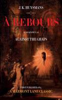 A Rebours: Against the Grain