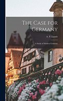 Case for Germany; a Study of Modern Germany