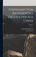 Ferdinand Von Richthofen's Tagebücher Aus China; Volume 2