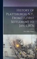 History of Plattsburgh, N.Y., From its First Settlement to Jan. 1, 1876