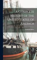 A Complete History of the United States of America