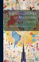 Childhood of Religions [microform]