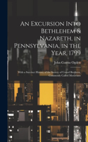 Excursion Into Bethlehem & Nazareth, in Pennsylvania, in the Year, 1799