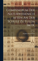 Compendium Der Naturwissenschaften An Der Schule Zu Fulda Im Ix.