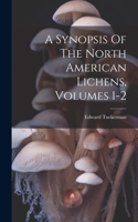 Synopsis Of The North American Lichens, Volumes 1-2