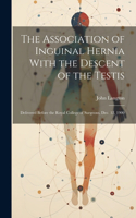 Association of Inguinal Hernia With the Descent of the Testis
