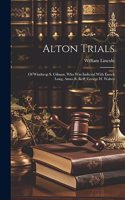 Alton Trials: Of Winthrop S. Gilman, who was Indicted With Enoch Long, Amos B. Reff, George H. Walwo
