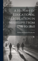 History of Educational Legislation in Mississippi From 1798 to 1860