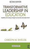 Transformative Leadership in Education: Equitable and Socially Just Change in an Uncertain and Complex World, 2nd Edition