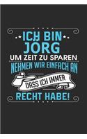 Ich bin Jörg Um Zeit zu sparen nehmen wir einfach an dass ich immer Recht habe!