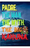 Padre.The Man.The Myth.The Big Kahuna