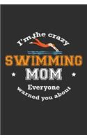 I'm The Crazy Swimming Mom Everyone Warned You About: 100 page 6x 9 Organizer Journal for Mom to jot down the weekly plans, family planning, budgeting, goal setting, meal ideas, trackers, family plannin