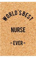 World's Best Nurse - Ever -: Funny Saying Quote Journal & Diary: 120 Lined Notebook Pages - Small 4 Portable (6x9) Size Great for Writing and Drawing
